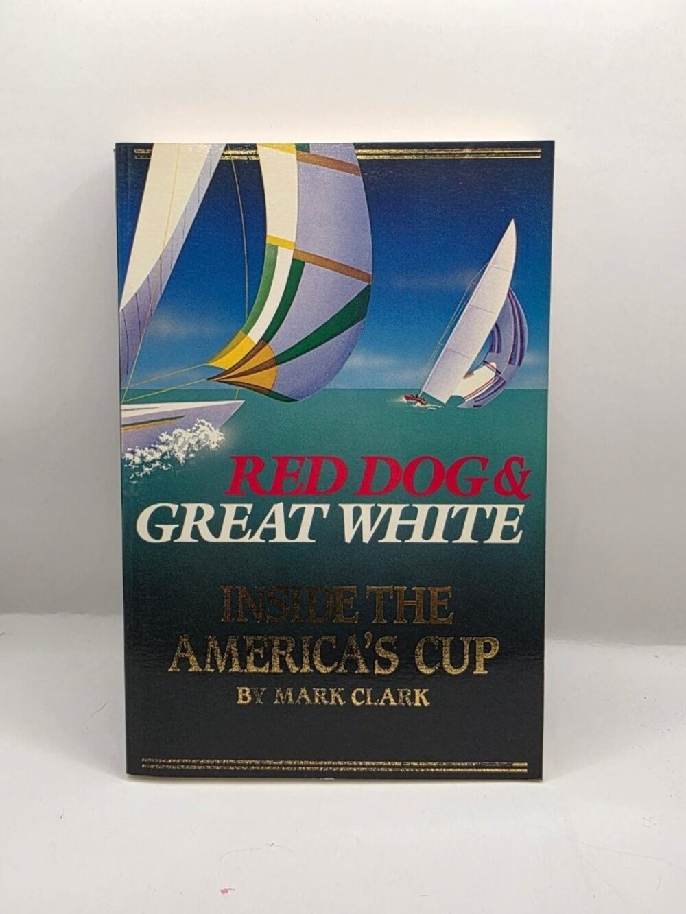 Red Dog & Great White Inside the America's Cup Mark Clark 1986 Yacht Racing